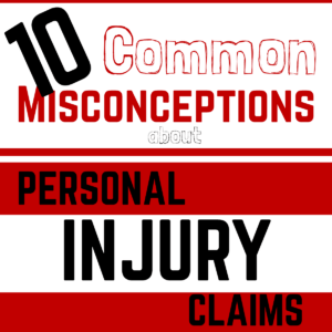 10 Common Misconceptions About Personal Injury Claims