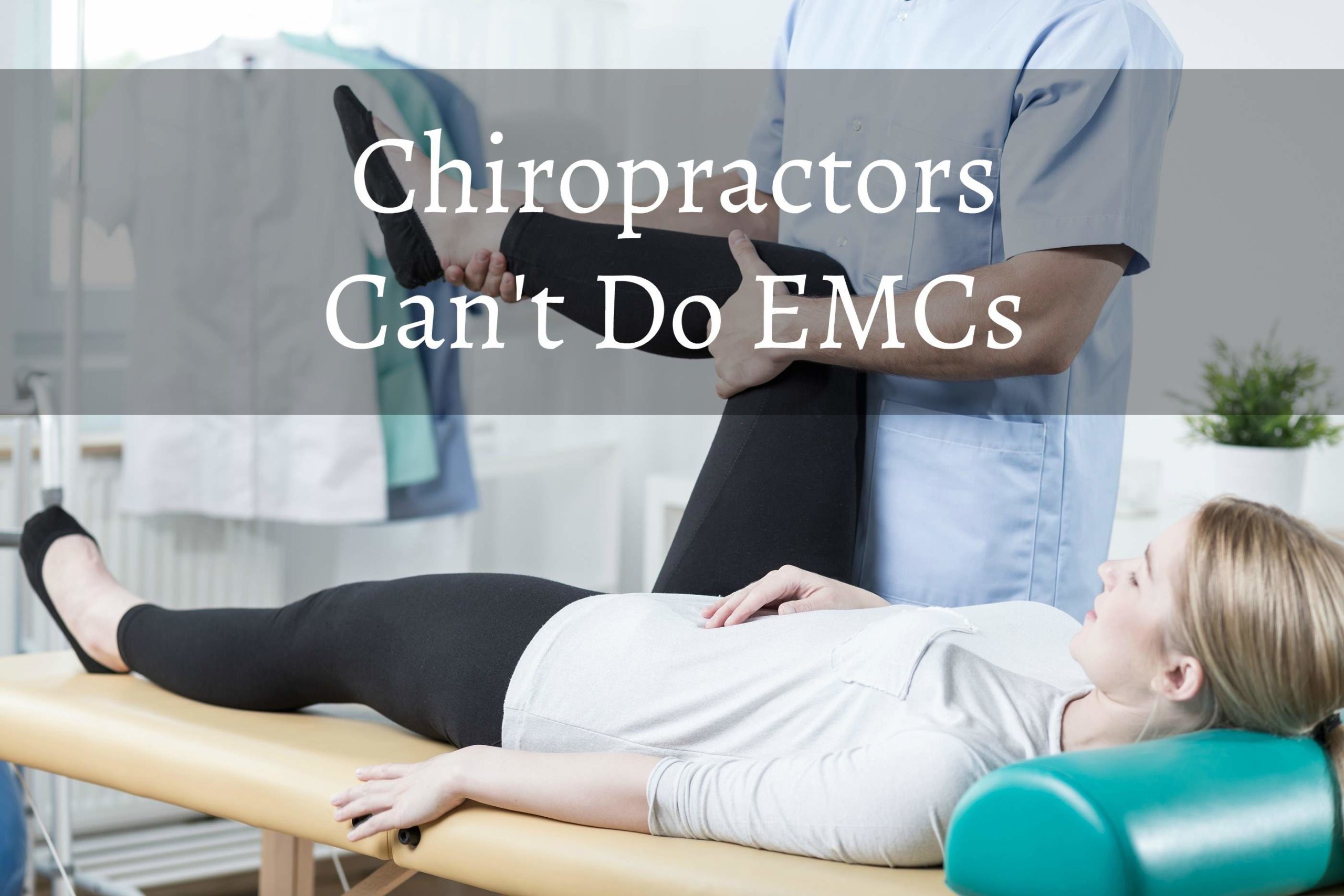 Chiropractors Cannot Do EMCs