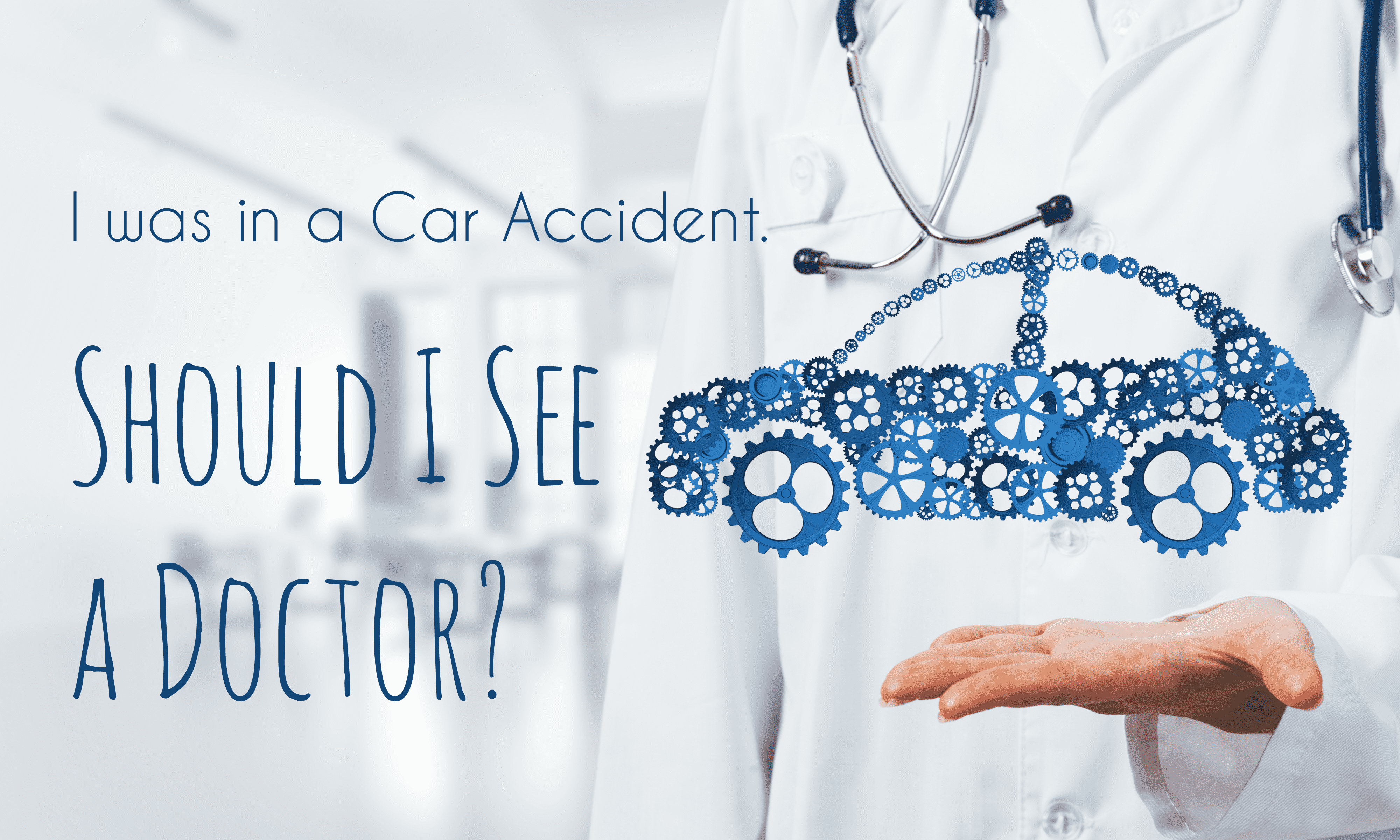 I was in an Accident, Should I See a Doctor?