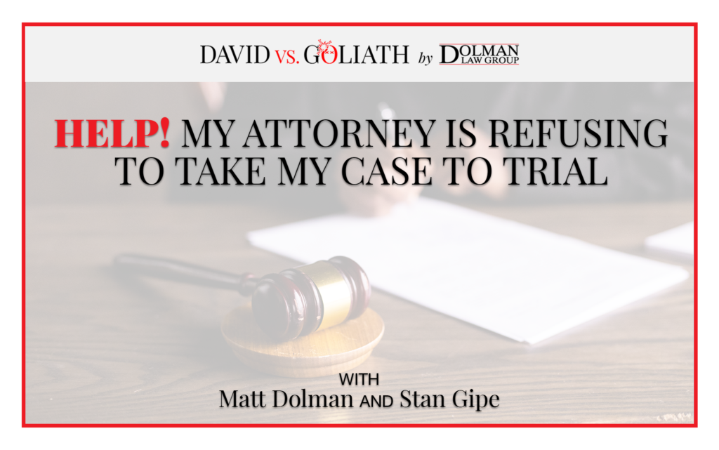 Help! My Attorney is Refusing to Take My Case to Trial