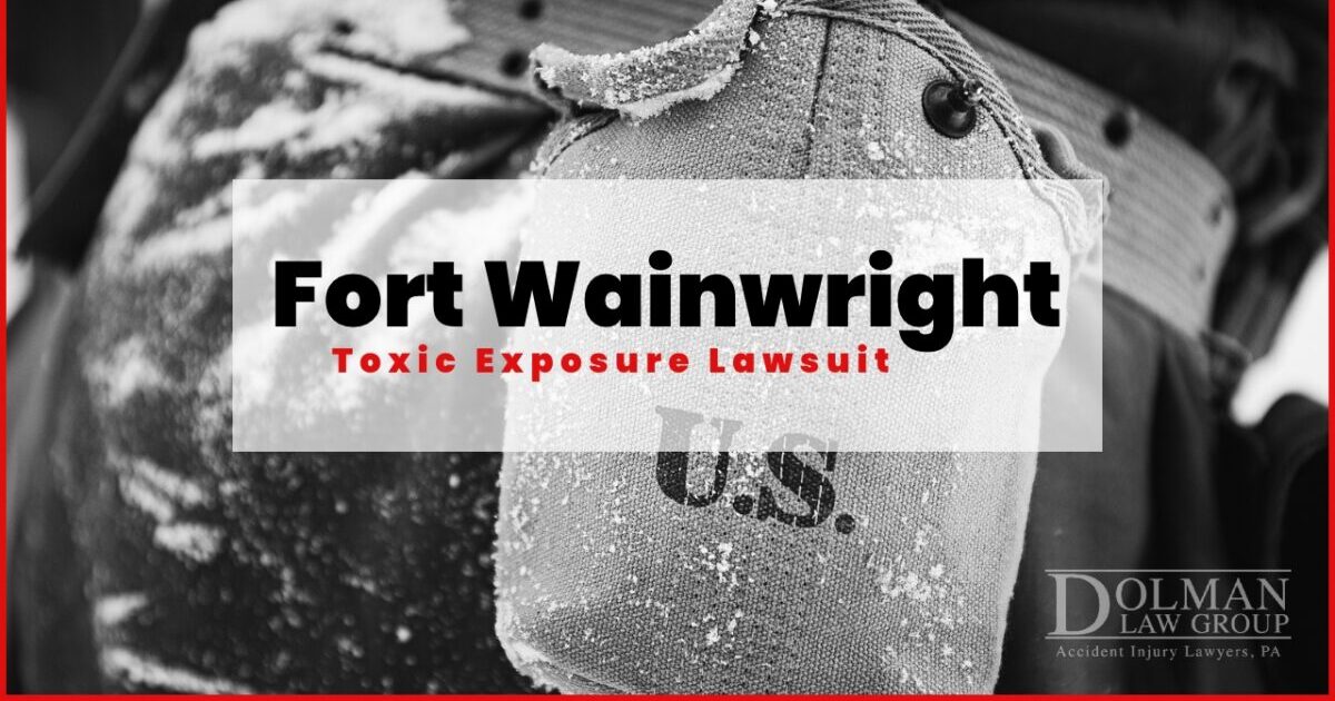 Fort Wainwright Toxic Exposure Lawsuit - Dolman Law Group